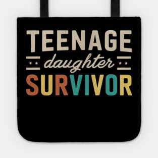 Teenage Daughter Survivor Parenting Life Funny Tote