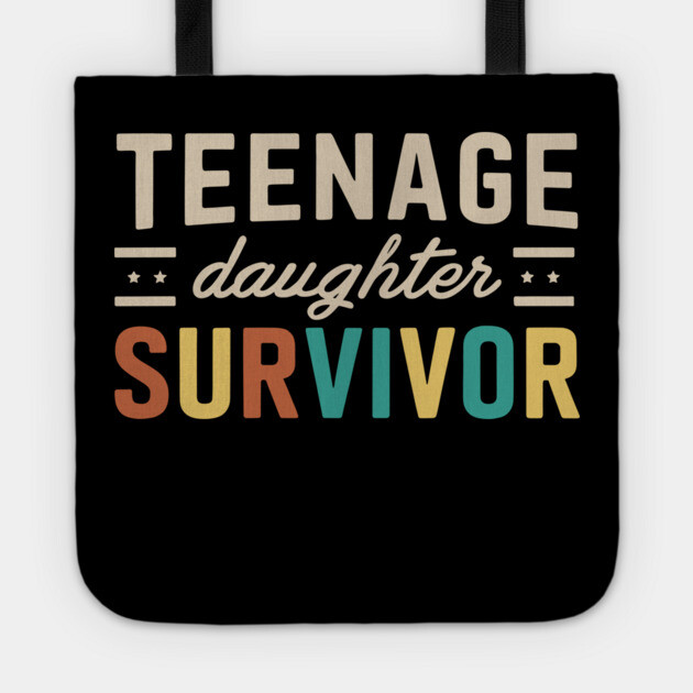 Teenage Daughter Survivor Parenting Life Funny Tote by Anticorporati
