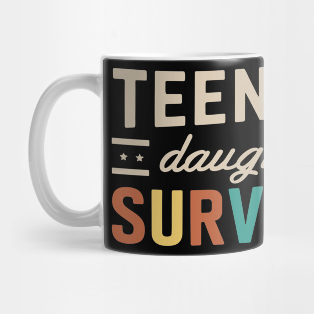 Teenage Daughter Survivor Parenting Life Funny by Anticorporati