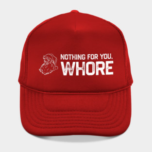 Nothing For You Whore Hat