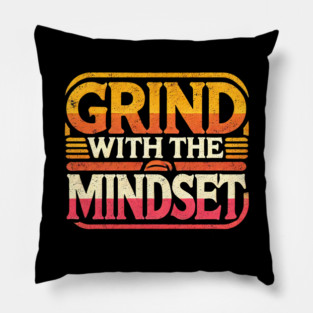 Motivational Quote, Grind with the Mindset, Success Pillow