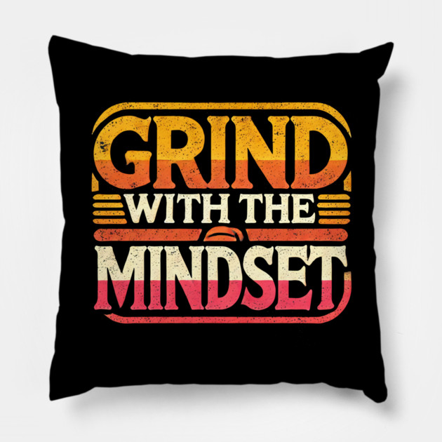 Motivational Quote, Grind with the Mindset, Success Pillow by logiamerch