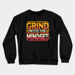 Motivational Quote, Grind with the Mindset, Success Crewneck Sweatshirt