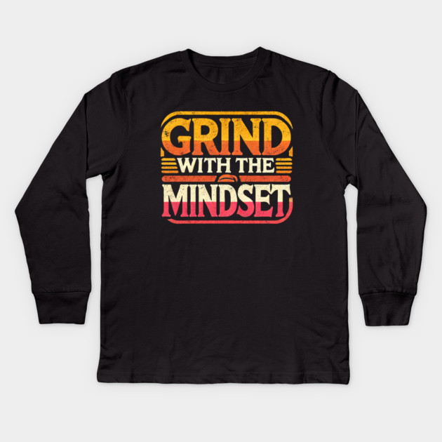 Motivational Quote, Grind with the Mindset, Success Kids Long Sleeve T-Shirt by logiamerch