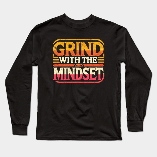 Motivational Quote, Grind with the Mindset, Success Long Sleeve T-Shirt by logiamerch