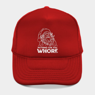 Nothing For You Whore Hat