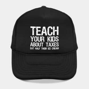 Teach Your Kids About Taxes - Libertarian Anti Socialism Hat