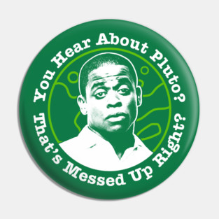 Psych Gus You Hear About Pluto? Pin