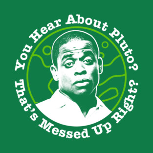 Psych Gus You Hear About Pluto? T-Shirt