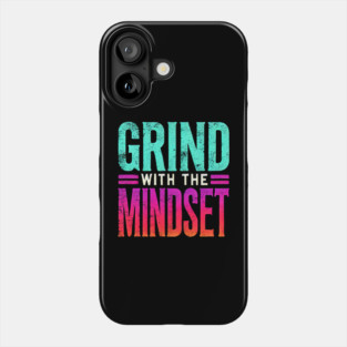 Motivational Quote, Grind with the Mindset, Success Phone Case