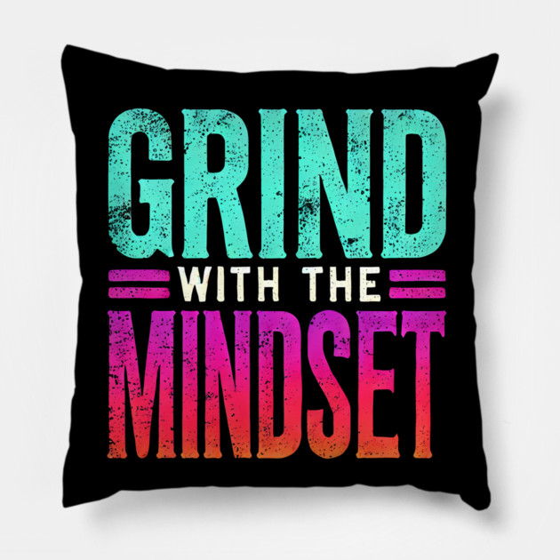 Motivational Quote, Grind with the Mindset, Success Pillow by logiamerch