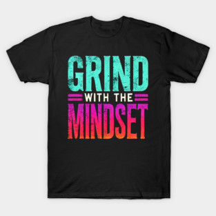 Motivational Quote, Grind with the Mindset, Success T-Shirt