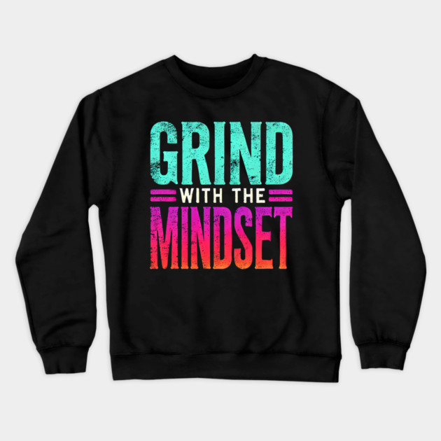 Motivational Quote, Grind with the Mindset, Success Crewneck Sweatshirt by logiamerch