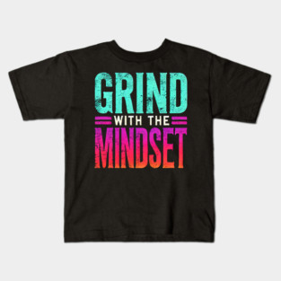 Motivational Quote, Grind with the Mindset, Success Kids T-Shirt