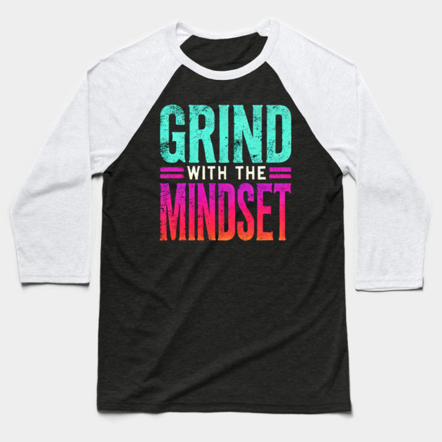 Motivational Quote, Grind with the Mindset, Success Baseball T-Shirt by logiamerch