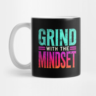 Motivational Quote, Grind with the Mindset, Success Mug
