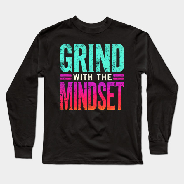 Motivational Quote, Grind with the Mindset, Success Long Sleeve T-Shirt by logiamerch