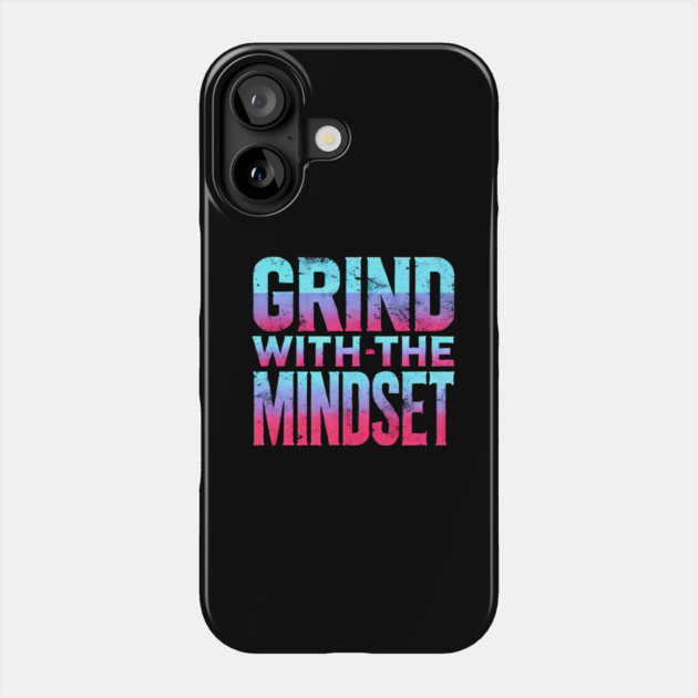 Motivational Quote, Grind with the Mindset, Success Phone Case by logiamerch