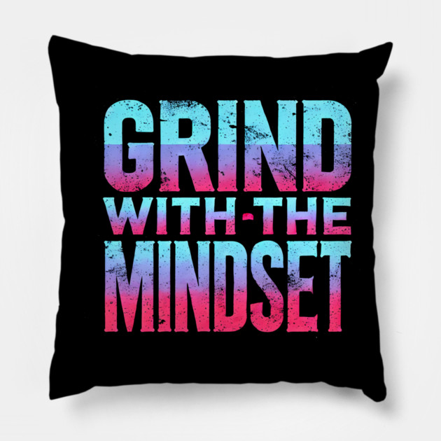 Motivational Quote, Grind with the Mindset, Success Pillow by logiamerch
