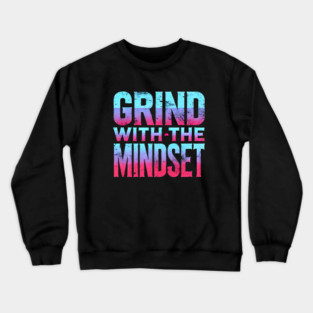 Motivational Quote, Grind with the Mindset, Success Crewneck Sweatshirt