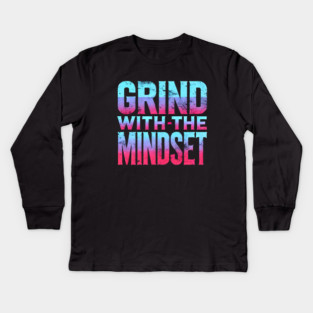 Motivational Quote, Grind with the Mindset, Success Kids Long Sleeve T-Shirt