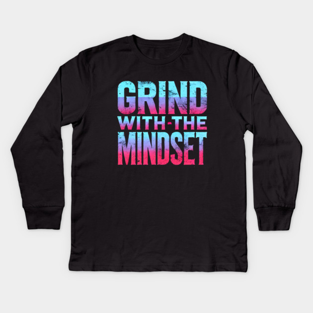 Motivational Quote, Grind with the Mindset, Success Kids Long Sleeve T-Shirt by logiamerch