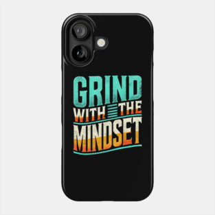 Motivational Quote, Grind with the Mindset, Success Phone Case