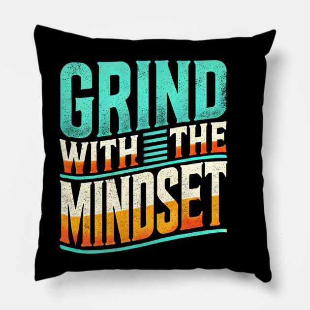 Motivational Quote, Grind with the Mindset, Success Pillow by logiamerch