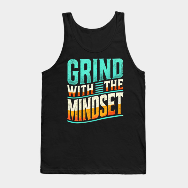 Motivational Quote, Grind with the Mindset, Success Tank Top by logiamerch