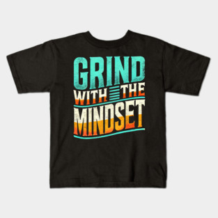 Motivational Quote, Grind with the Mindset, Success Kids T-Shirt