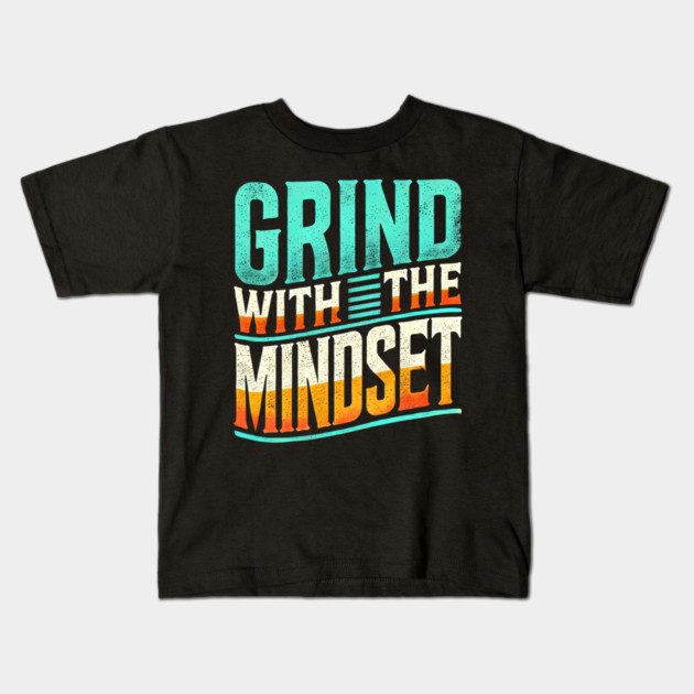 Motivational Quote, Grind with the Mindset, Success Kids T-Shirt by logiamerch