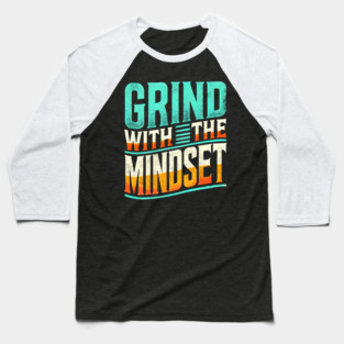 Motivational Quote, Grind with the Mindset, Success Baseball T-Shirt