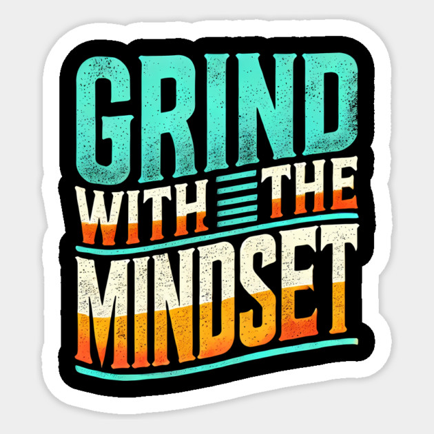Motivational Quote, Grind with the Mindset, Success Sticker by logiamerch