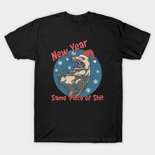 New Year Same Piece of Shit · T-Shirt by valentinahramov