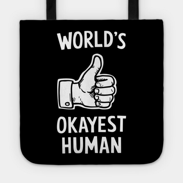 World's Okayest Human Average Person Sarcasm Tote by Anticorporati