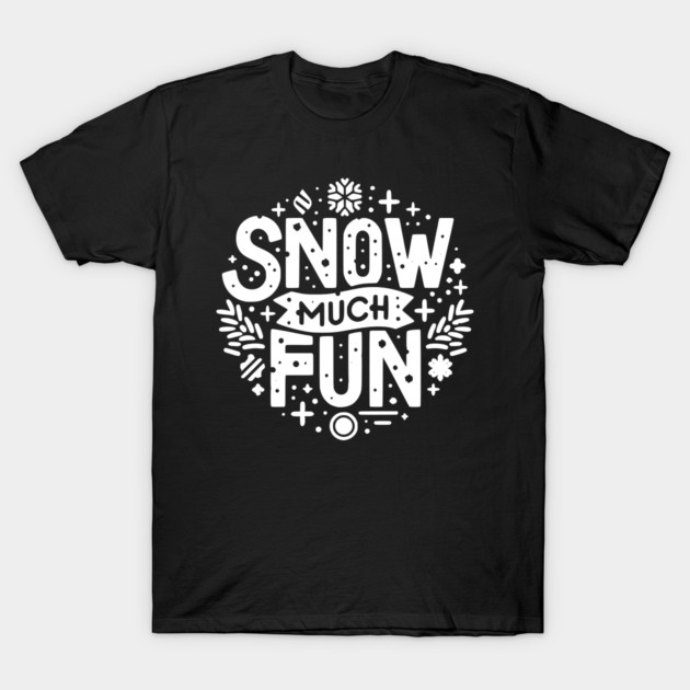 Snow Much Fun T-Shirt by Frank Ring