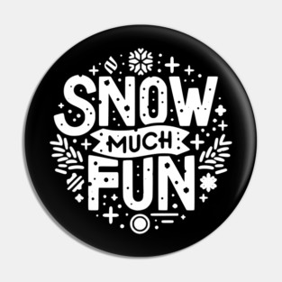 Snow Much Fun Pin