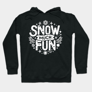 Snow Much Fun Hoodie