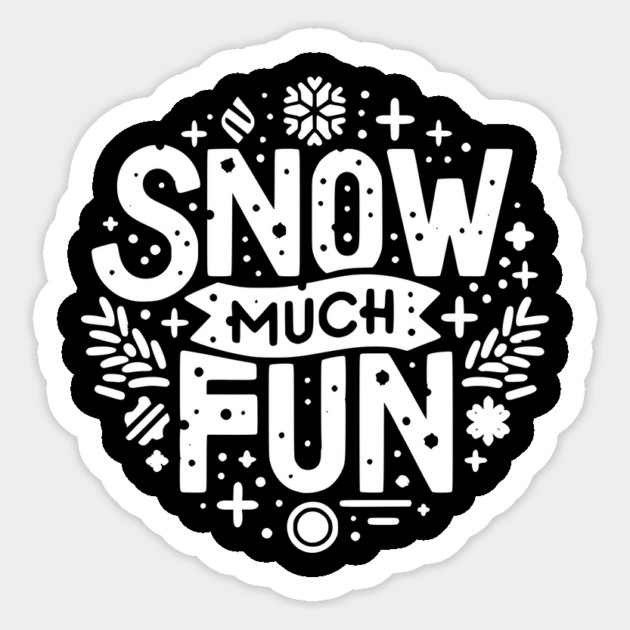 Snow Much Fun Sticker by Frank Ring