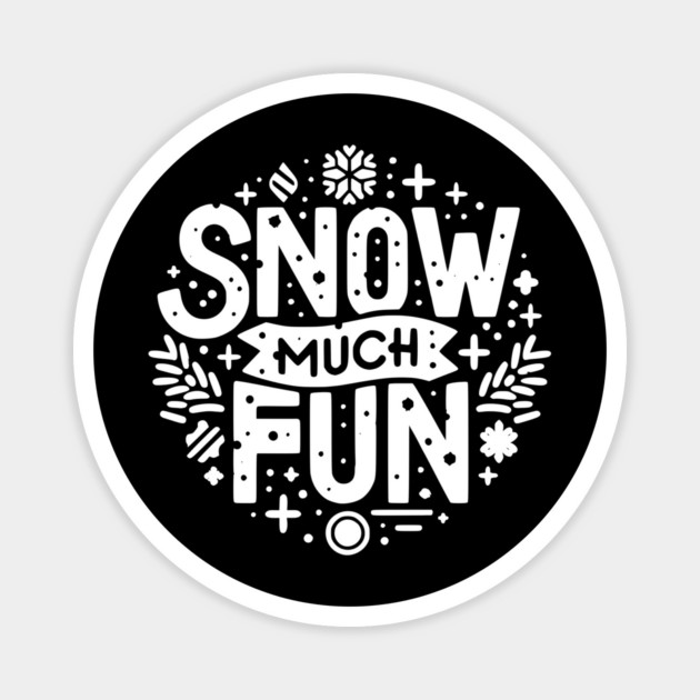 Snow Much Fun Magnet by Frank Ring