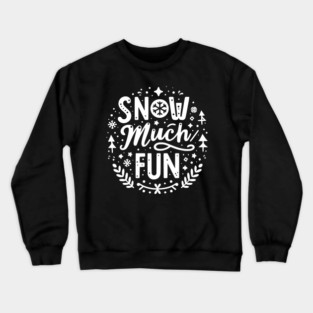 Snow Much Fun Crewneck Sweatshirt