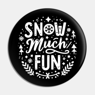Snow Much Fun Pin