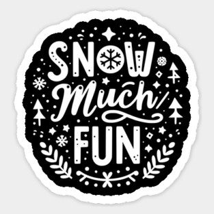 Snow Much Fun Sticker
