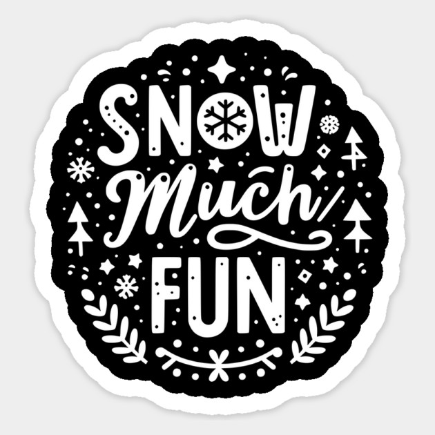 Snow Much Fun Sticker by Frank Ring