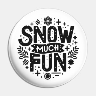 Snow Much Fun Pin