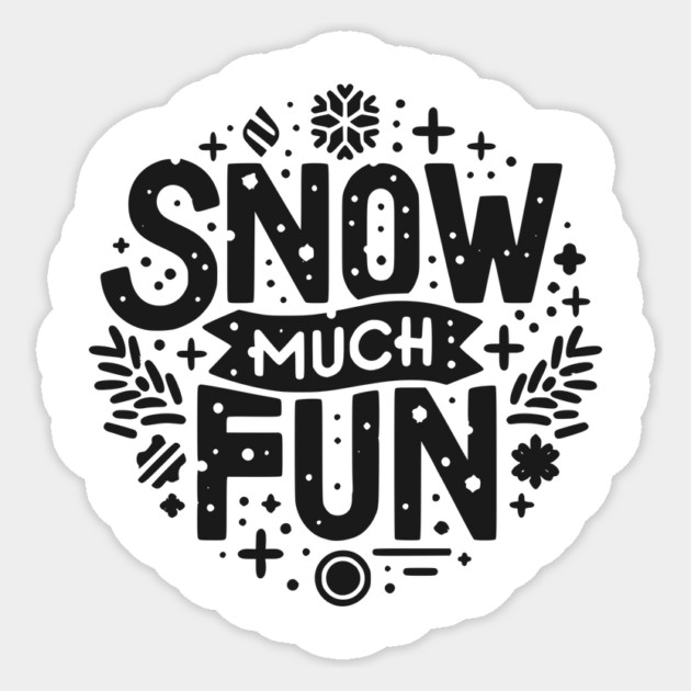 Snow Much Fun Sticker by Frank Ring