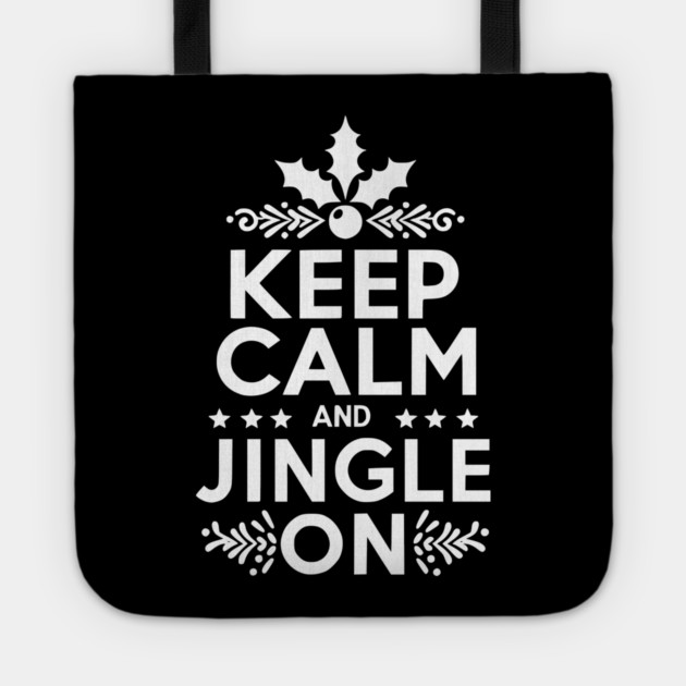Keep Calm and Jingle On Tote by Frank Ring