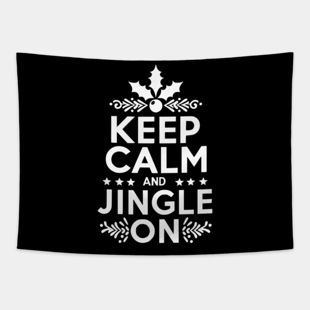 Keep Calm and Jingle On Tapestry by Frank Ring