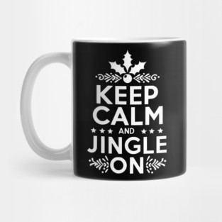 Keep Calm and Jingle On Mug