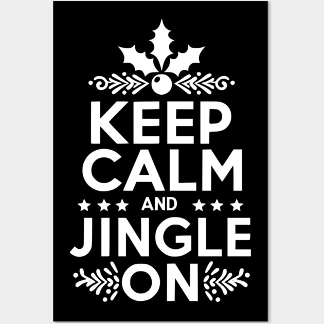 Keep Calm and Jingle On Wall Art by Frank Ring